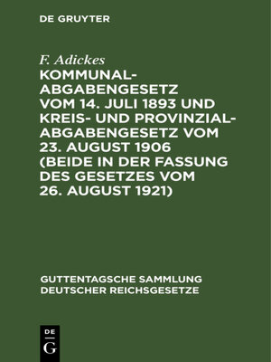 cover image of Kommunalabgabengesetz vom 14. Juli 1893 und Kreis- und Provinzialabgabengesetz vom 23. August 1906 (beide in der Fassung des Gesetzes vom 26. August 1921)